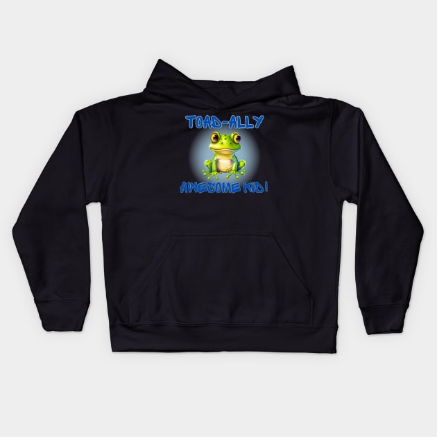 Cute frog Totally Awesome Kid! Toad-ally Kids Hoodie by Shean Fritts 